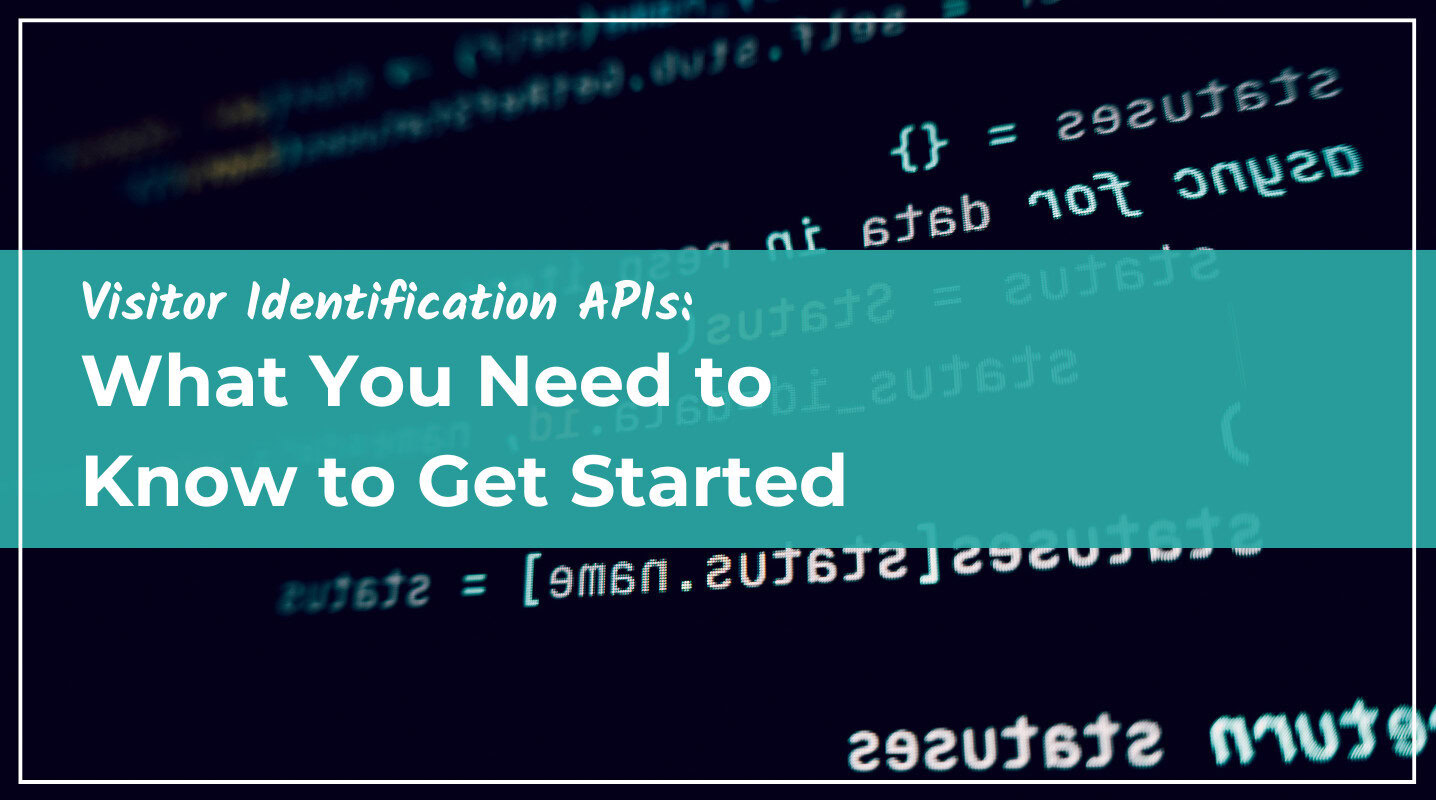 Website Visitor Identification APIs: What You Need to Know