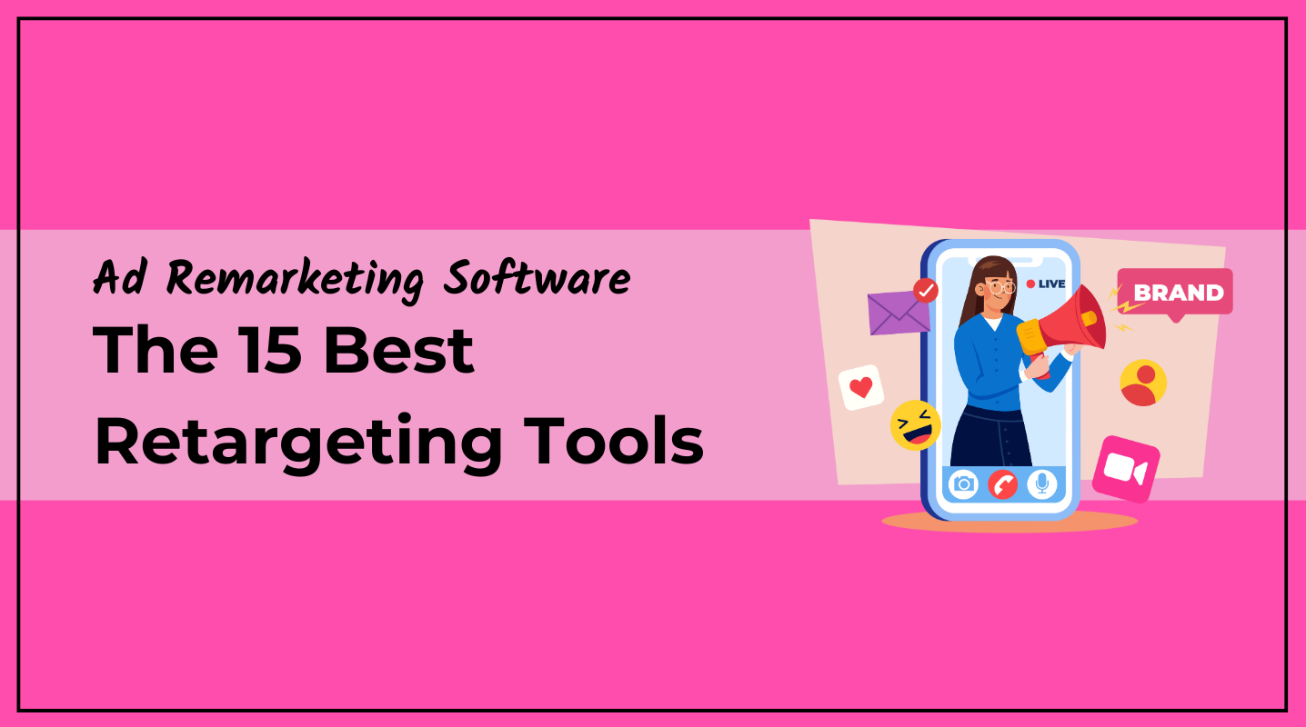 Ad Remarketing Software Reviewed: The 15 Best Retargeting Tools